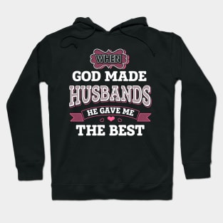 When God Made Husbands He Gave Me The Best Hoodie